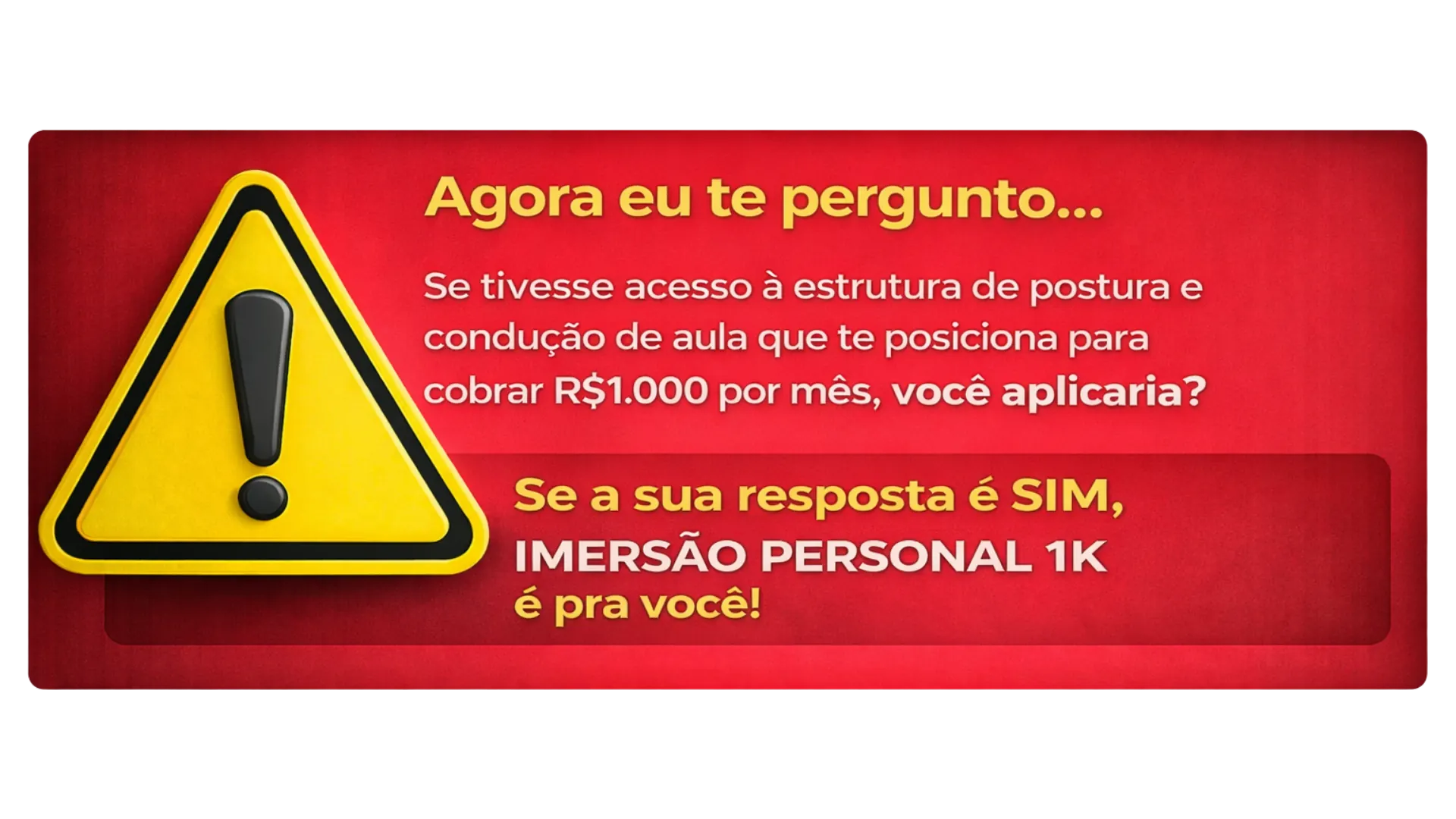 Agora eu te pergunto: se tivesse acesso à estrutura para cobrar R$1.000 por mês, você aplicaria?